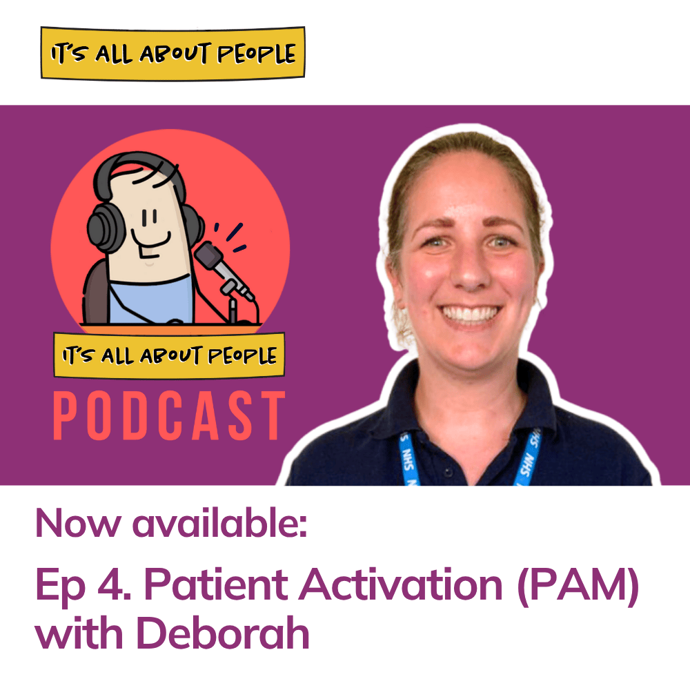 It's All About People Personalisation Podcast_Ep 4. Patient Activation (PAM) with Deborah