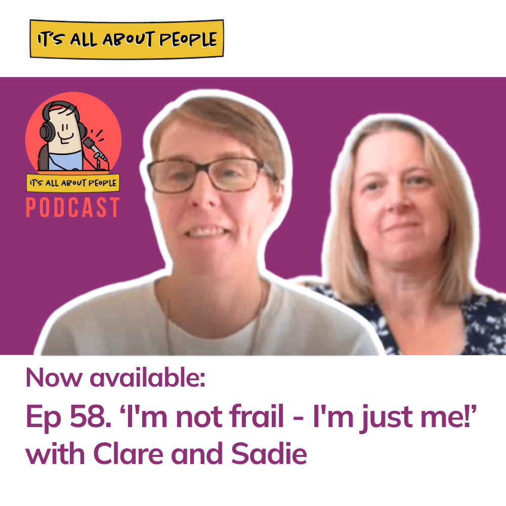 It's All About People Podcast Episode 58 - I'm not frail, I'm just me