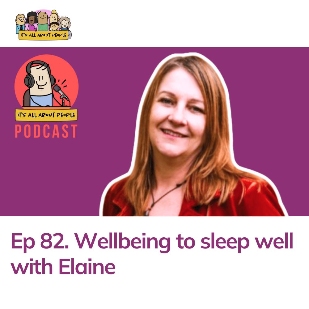 It's All About People Podcast Episode 82_Wellbeing to Sleep Well