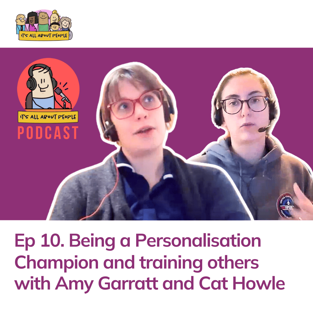 It's All About People Personalisation Podcast Episode 10: Being a Personalisation Champion
