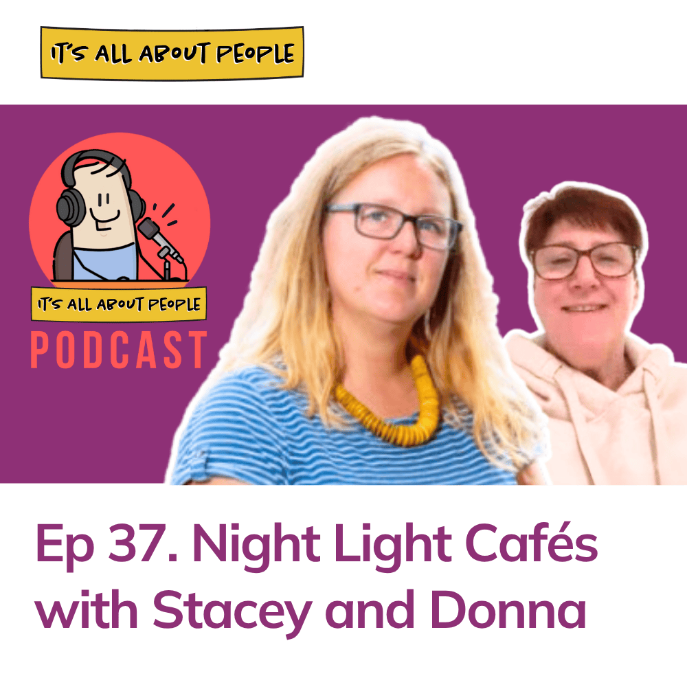 It's All About People Podcast Episode 37_Night Light Cafes