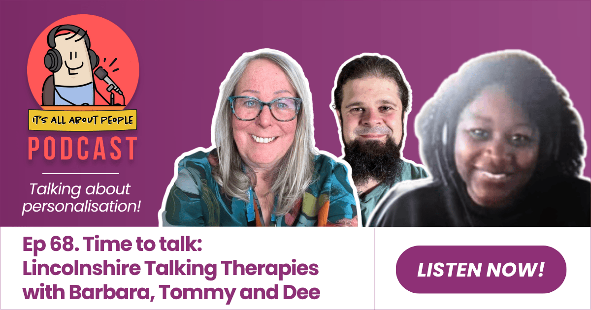 It's All About People Podcast Episode 68_Time to talk_Talking Therapies