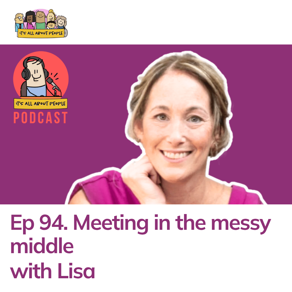 It's All About People Podcast_Episode 94_Meeting in the Messy Middle