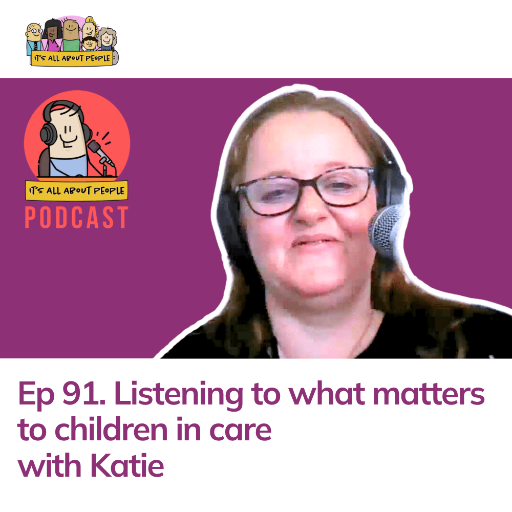 It's All About People Podcast Episode 91: Listening to what matters to children in care